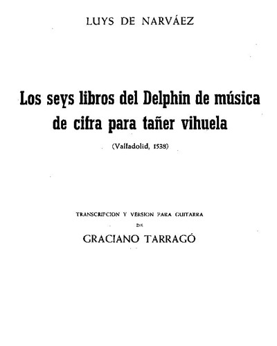 Los seys libros del Delphin de musica de cifra para tañer vihuela — Luis de Narváez
