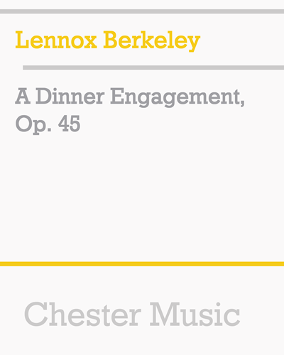 A Dinner Engagement, Op. 45 — Lennox Berkeley