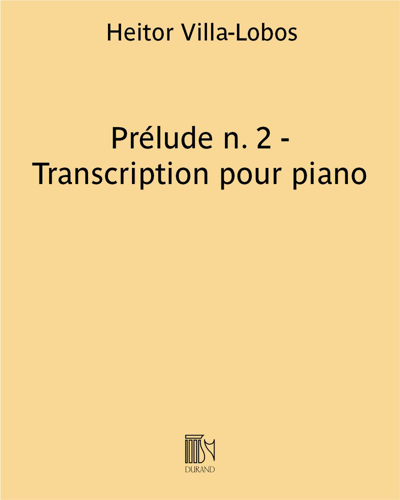 Prelude No. 2 (Extract from 'Five Preludes') (Transcription for Piano) — 维拉-洛博斯