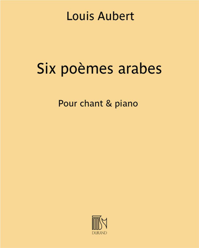 Six poèmes arabes (Extracts from 'Le Jardin des Caresses') — Louis Aubert