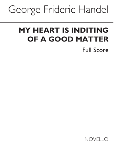 My Heart is Inditing of a Good Matter, HWV 261 — 亨德尔