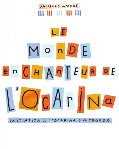 Le Monde Enchanteur De L'Ocarina — Jacques André