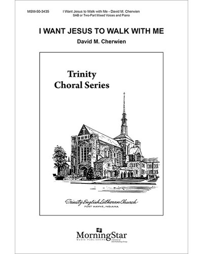 I Want Jesus To Walk With Me — David Cherwien