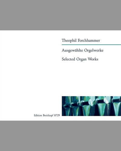 Ausgewählte Orgelwerke — Theophil Forchhammer