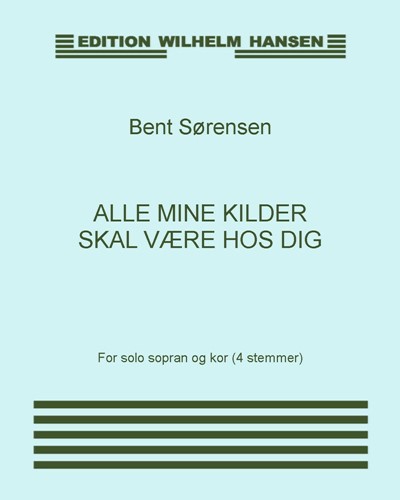 Alle mine kilder skal være hos dig — Bent Sørensen