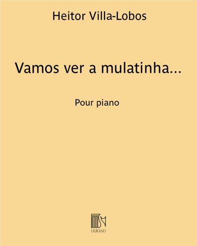 Vamos ver a mulatinha... (Extract No. 8 from 'Cirandinhas') — 维拉-洛博斯