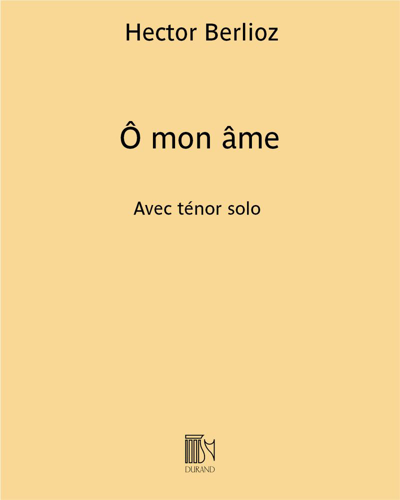 Ô mon âme (from 'L'Enfance du Christ') — 柏辽兹