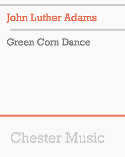 Green Corn Dance — John Luther Adams
