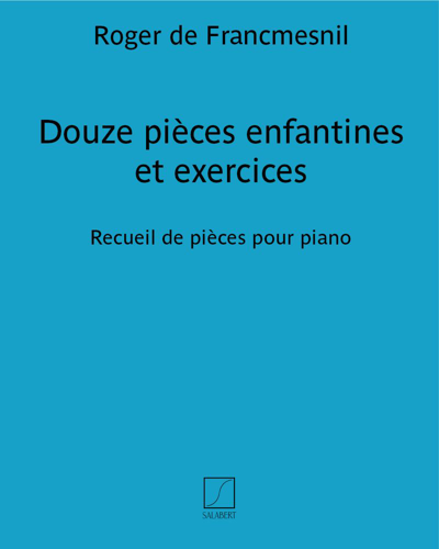 Twelve Children's Pieces and Exercises — Roger de Francmesnil
