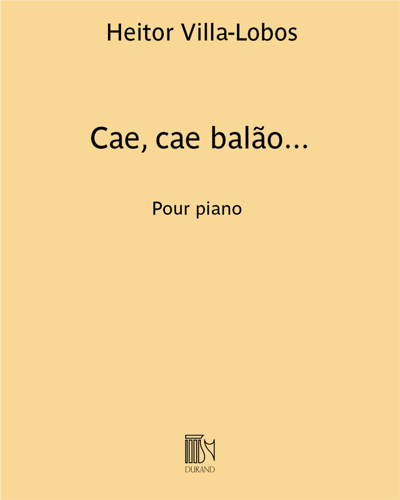 Cae, cae balão... (Extract No. 6 from 'Cirandinhas') — 维拉-洛博斯