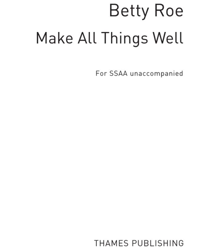 Make All Things Well — Betty Roe