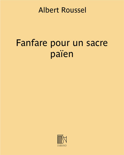 Fanfare pour un sacre païen — Albert Roussel