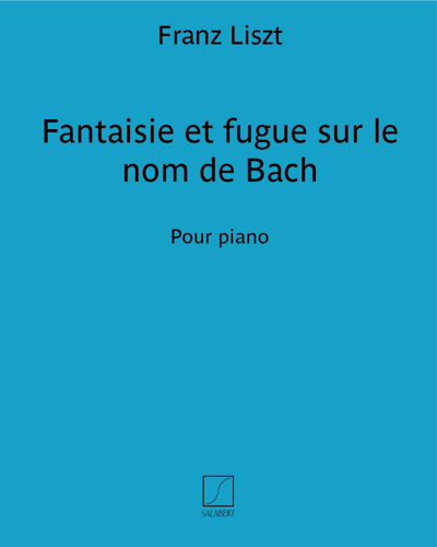 Fantaisie et fugue sur le nom de Bach — 李斯特