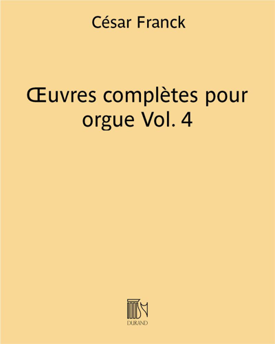 Complete Organ Works, Vol. 4 — César Franck