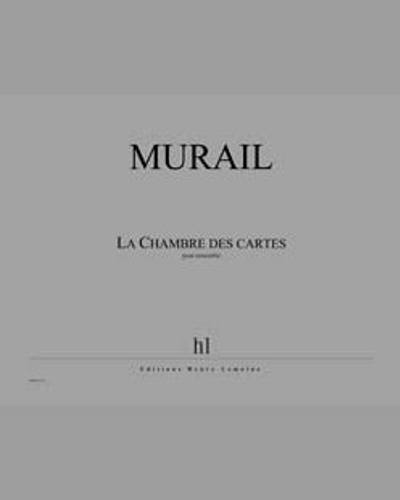 La Chambre des Cartes — Tristan Murail