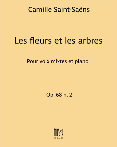 Les fleurs et les arbres (from 'Deux Choeurs, op. 68') — 圣-桑
