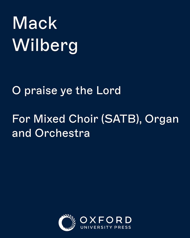 O praise ye the Lord — Mack Wilberg