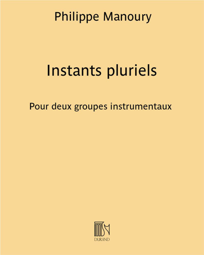Instants pluriels — Philippe Manoury