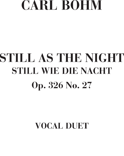 Still as the Night, op. 326 no. 27 — 卡尔·博姆