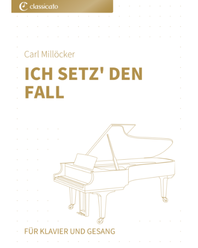 Ich setz' den Fall (from 'Der Bettelstudent') — Carl Millöcker