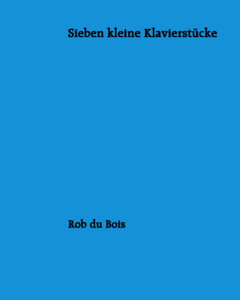 Seven Little Piano Pieces — Rob du Bois