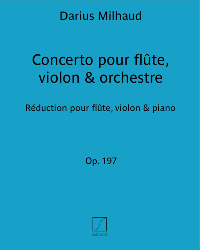 Concerto for Flute, Violin & Orchestra, op. 197 — 米约