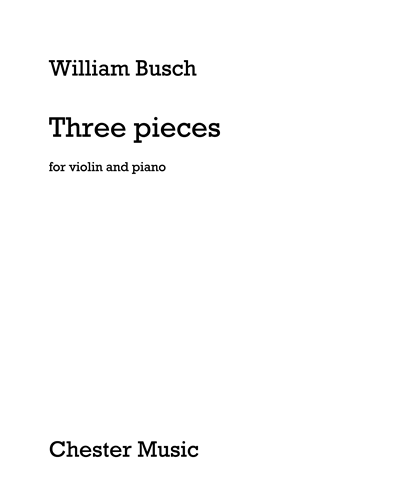 Three Pieces for Violin and Piano — William Busch