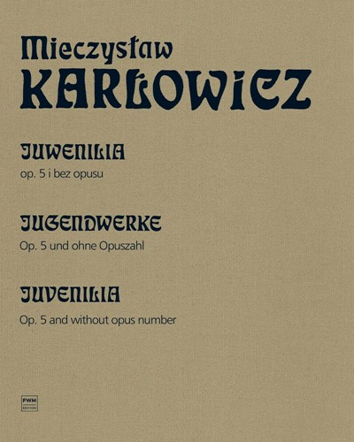 Juvenilia, op. 5 & Without Opus Number — 米奇斯拉夫·卡洛维茨
