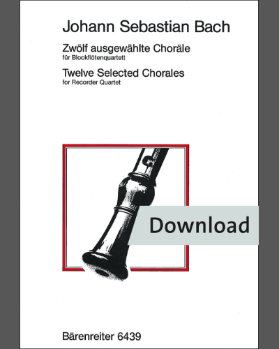 Zwölf ausgewählte Choräle für Blockflötenquartett — Johann Sebastian Bach