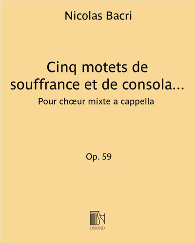 Cinq motets de souffrance et de consolation, op. 59 — Nicolas Bacri
