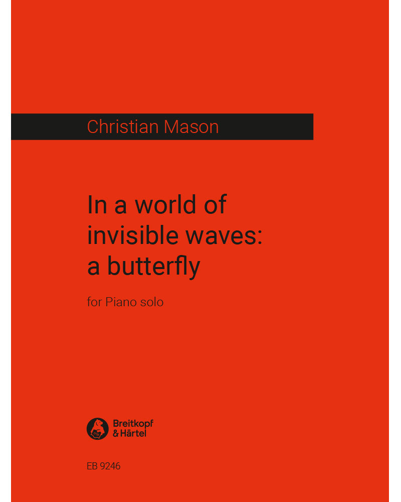 In a world of invisible waves: a butterfly — Christian Mason