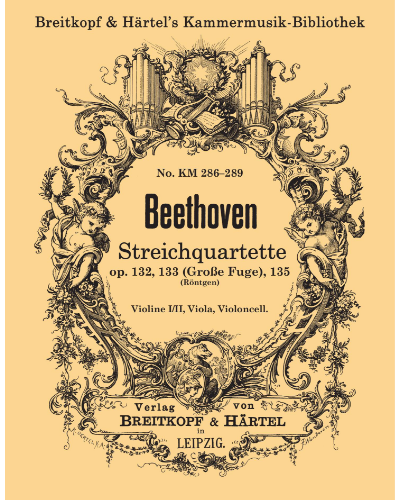 String Quartet in A minor, op. 132 & Grand Fugue in B-flat major, op. 133 & String Quartet in F major, op. 135 — 贝多芬