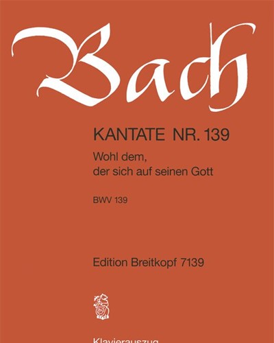 Kantate BWV 139 „Wohl dem, der sich auf seinen Gott“ — Johann Sebastian Bach
