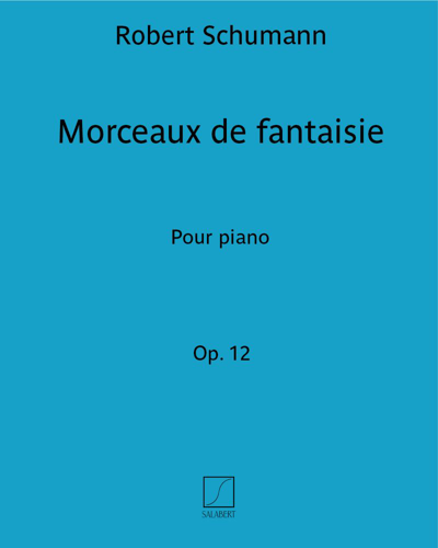 Morceaux de fantaisie, op. 12 — 舒曼