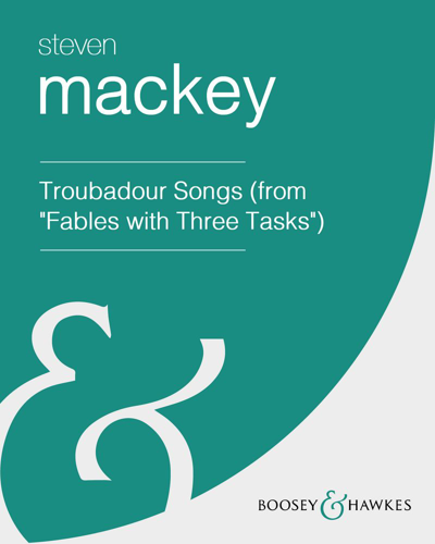 Troubadour Songs (from 'Fables with Three Tasks') — Steven Mackey