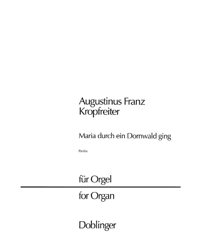 Maria durch ein Dornwald ging — Augustinus Franz Kropfreiter