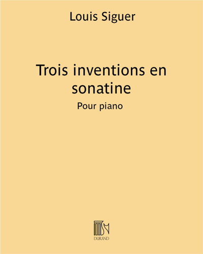 Trois inventions en sonatine — Louis Siguer