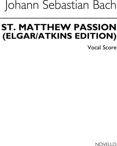 St. Matthew Passion (Elgar/Atkins edition) — Johann Sebastian Bach