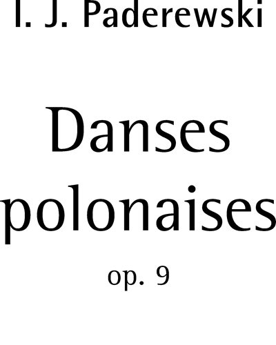 Danses polonaises, op. 9 — Ignace Jan Paderevsky