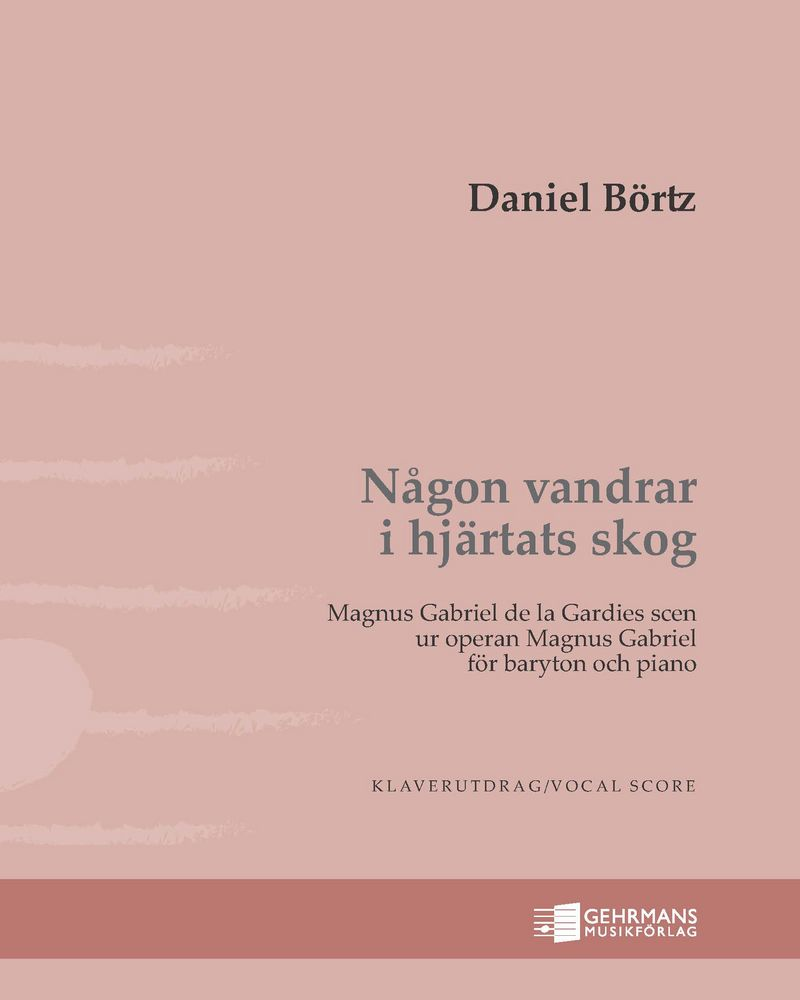 Someone wanders in the forest of the heart (from the opera  "Magnus Gabriel") — Daniel Börtz