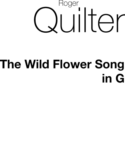 The Wild Flower Song, op. 20 — 罗杰·奎尔特