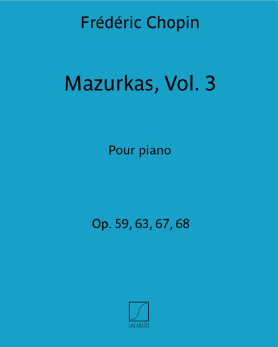 Mazurkas, opp. 59, 63, 67, 68, Vol. 3 — 肖邦