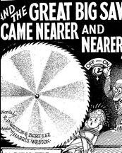 And the Great Big Saw Came Nearer and Nearer — Leslie Sarony