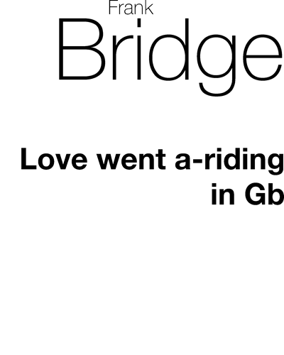 Love went A-Riding (in G-flat major) — 弗兰克·布里奇