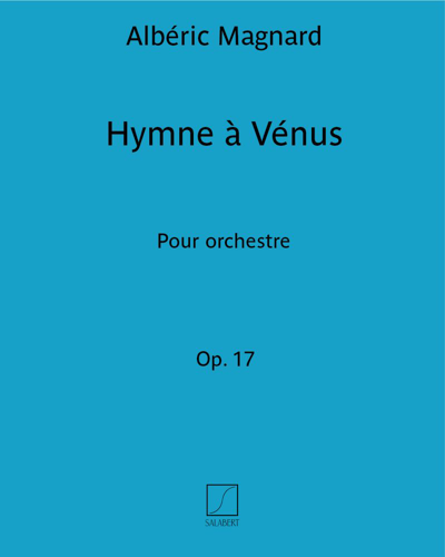 Hymne à Vénus, op. 17 — 阿尔伯里克·马尼亚尔