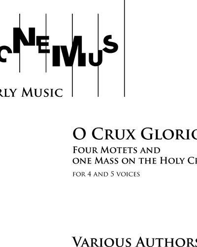 O Crux Gloriosa: Four Motets and One Mass on the Holy Cross — Clemens non Papa