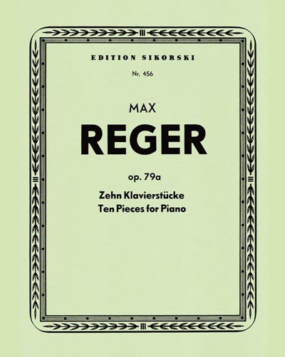 Ten Piano Pieces, op. 79a — Max Reger