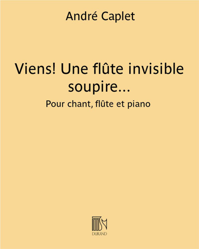 Viens! Une flûte invisible soupire... — André Caplet