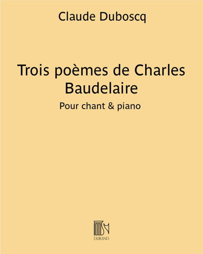 Trois poèmes de Charles Baudelaire — Claude Duboscq