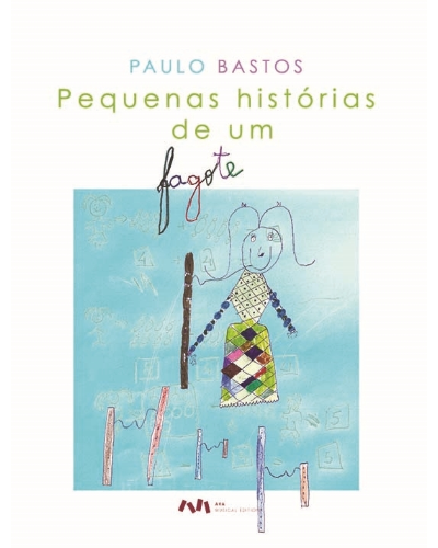 Pequenas Histórias de um Fagote — Paulo Bastos
